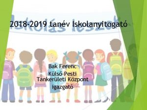 2018 2019 tanv Iskolanyitogat Bak Ferenc KlsPesti Tankerleti