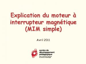 Explication du moteur interrupteur magntique MIM simple Avril