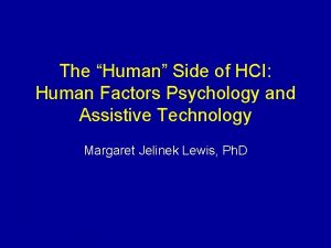 The Human Side of HCI Human Factors Psychology