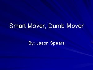 Smart Mover Dumb Mover By Jason Spears Smart