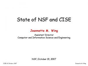 State of NSF and CISE Jeannette M Wing