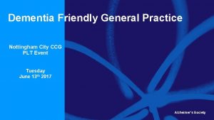 Dementia Friendly General Practice Nottingham City CCG PLT