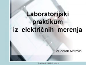 Laboratorijski praktikum iz elektrinih merenja dr Zoran Mitrovi