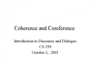 Coherence and Coreference Introduction to Discourse and Dialogue