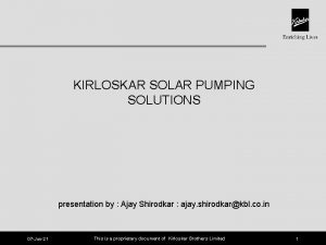 KIRLOSKAR SOLAR PUMPING SOLUTIONS presentation by Ajay Shirodkar