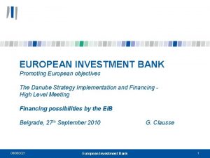 EUROPEAN INVESTMENT BANK Promoting European objectives The Danube