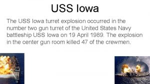 USS Iowa The USS Iowa turret explosion occurred