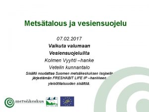 Metstalous ja vesiensuojelu 07 02 2017 Vaikuta valumaan