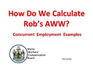 How Do We Calculate Robs AWW Concurrent Employment