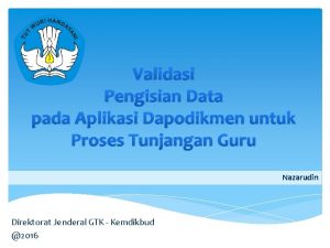 Validasi Pengisian Data pada Aplikasi Dapodikmen untuk Proses