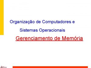 Organizao de Computadores e Sistemas Operacionais Gerenciamento de