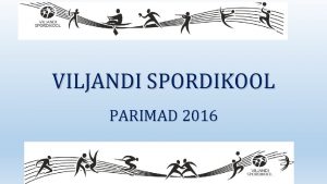 VILJANDI SPORDIKOOL PARIMAD 2016 Siim Laas aerutamine 2016