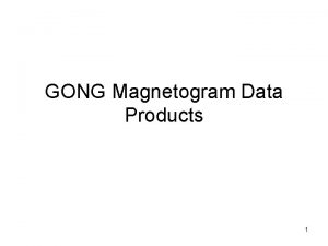 GONG Magnetogram Data Products 1 Skycoordinate images Singlesite