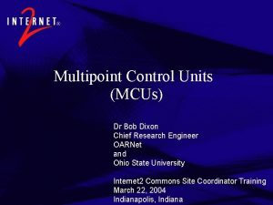 Multipoint Control Units MCUs Dr Bob Dixon Chief