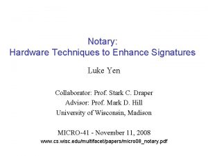 Notary Hardware Techniques to Enhance Signatures Luke Yen