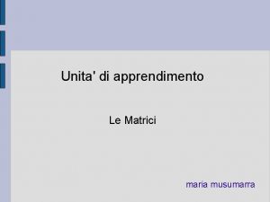 Unita di apprendimento Le Matrici maria musumarra Le