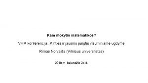 Kam mokytis matematikos VHM konferencija Minties ir jausmo