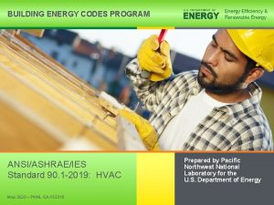 BUILDING ENERGY CODES PROGRAM ANSIASHRAEIES Standard 90 1