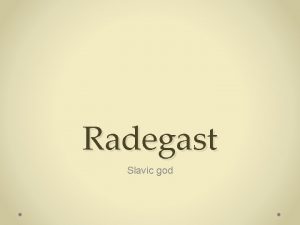 Radegast Slavic god Mythology Radegast is Slavic god