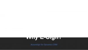 Why ESign Assure Sign for Dynamics CRM Integrating