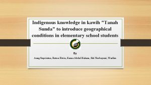 Indigenous knowledge in kawih Tanah Sunda to introduce