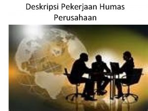 Deskripsi Pekerjaan Humas Perusahaan Humas adalah fungsi manajemen