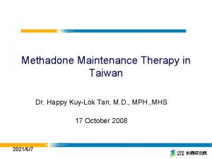 Methadone Maintenance Therapy in Taiwan Dr Happy KuyLok