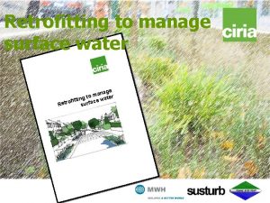 Retrofitting to manage surface water nage a m