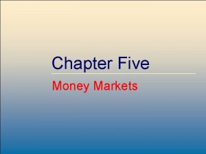 Chapter Five Money Markets Mc GrawHill Irwin Copyright