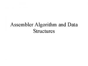 Assembler Algorithm and Data Structures Assembler Functions Convert