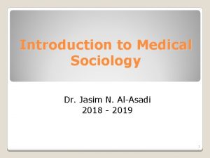 Introduction to Medical Sociology Dr Jasim N AlAsadi