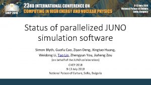 Status of parallelized JUNO simulation software Simon Blyth