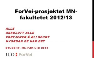 For Veiprosjektet MNfakultetet 201213 ALLE ABSOLUTT ALLE FORTJENER
