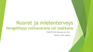 Nuoret ja mielenterveys hengellisyys voimavarana vai taakkana TUMKT