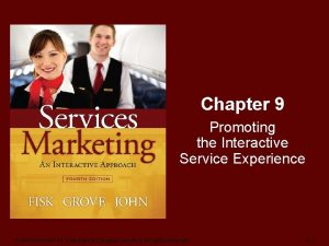 Chapter 9 Promoting the Interactive Service Experience FiskGroveJohn4