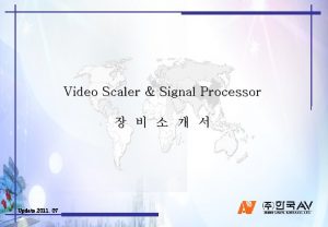 Video Scaler Signal Processor Update 2011 07 Video