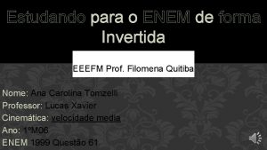 Estudando para o ENEM de forma Invertida EEEFM