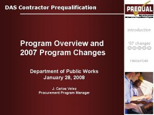 DAS Contractor Prequalification introduction Program Overview and 2007
