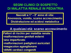 SEGNI CLINICI DI SOSPETTO DI MALATTIA RENALE IN