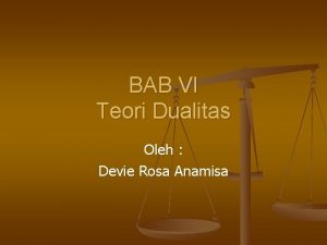 BAB VI Teori Dualitas Oleh Devie Rosa Anamisa