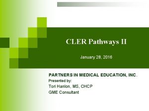 CLER Pathways II January 28 2016 PARTNERS IN