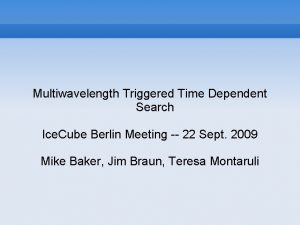 Multiwavelength Triggered Time Dependent Search Ice Cube Berlin