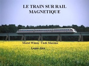 LE TRAIN SUR RAIL MAGNETIQUE Morel Winny Undi