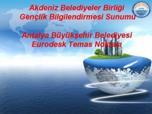 LOGO Akdeniz Belediyeler Birlii Genlik Bilgilendirmesi Sunumu Antalya