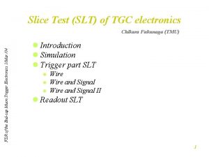 Slice Test SLT of TGC electronics FDR of
