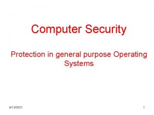 Computer Security Protection in general purpose Operating Systems