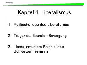 Liberalismus Kapitel 4 Liberalismus 1 Politische Idee des