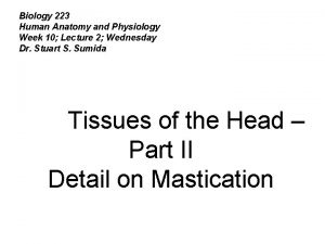 Biology 223 Human Anatomy and Physiology Week 10