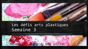 Les dfis arts plastiques Semaine 3 Soustitre Maternelle