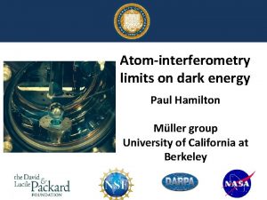 Atominterferometry limits on dark energy Paul Hamilton Mller